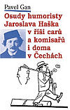 Osudy humoristy Jaroslava Haška v říši carů a komisařů i doma v Čechách.