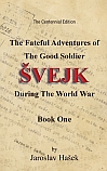 The Fateful Adventures of the Good Soldier Švejk during the World War. Book One.